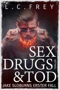 Drogen, Sex und Tod von L. C. Frey
