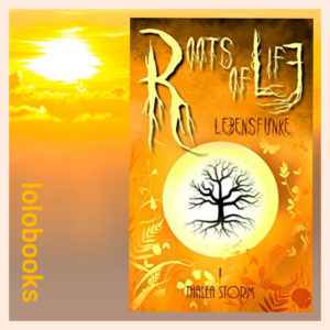 Roots of Life 1 – Lebensfunke von Thalea Storm