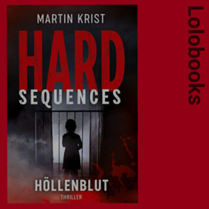 Hard Sequences - Höllenblut von Martin Krist