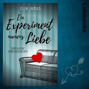 Ein Experiment namens Liebe von Elja Janus